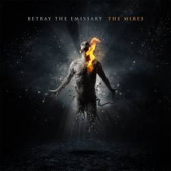 Betray The Emissary : The Mires